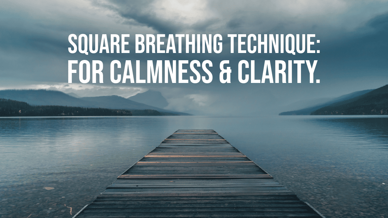 Square Breathing Technique For Calmness & Clarity